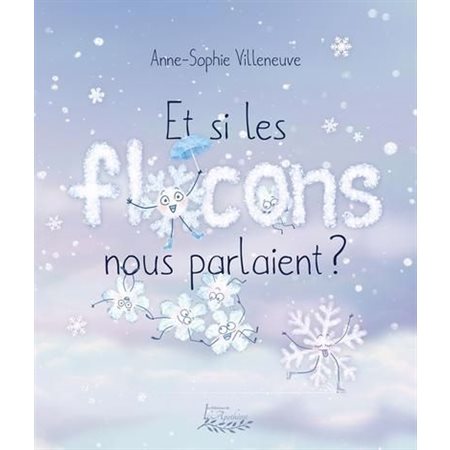 Et si, les flocons nous parlaient ? : Couverture souple