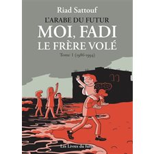 L'Arabe du futur : Moi, Fadi le frère volé T.01 : 1986-1994 : Bande dessinée