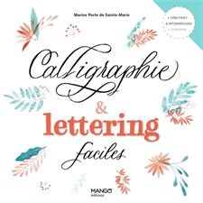 Calligraphie & lettering faciles : Débutant & intermédiaire confirmé