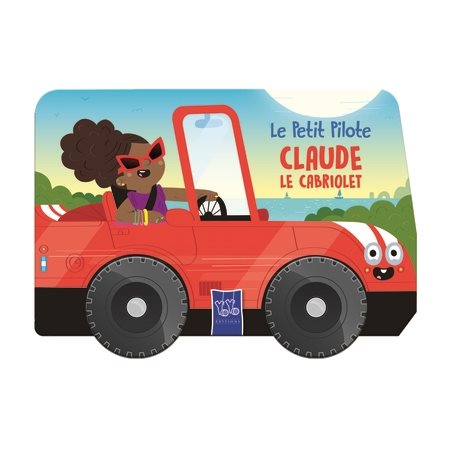 Claude le cabriolet : Le petit pilote : Livre cartonné