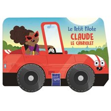 Claude le cabriolet : Le petit pilote : Livre cartonné