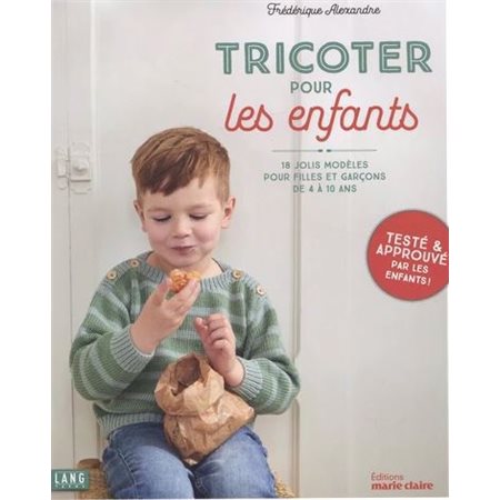 Tricoter pour les enfants : 18 jolis modèles pour filles et garçons de 4 à 10 ans