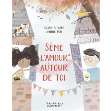 Sème l'amour autour de toi : Les p'tits Jouvence : Couverture rigide