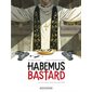 Habemus bastard T.02 : Un coeur sous une soutane : Bande dessinée