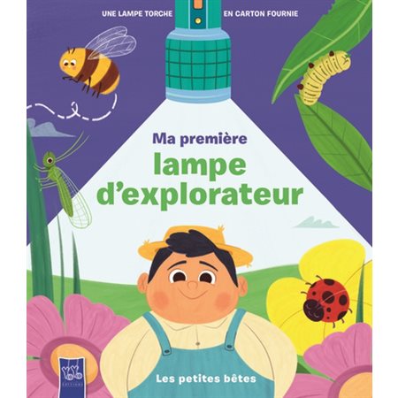 Les petites bêtes : Ma première lampe d'explorateur