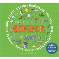 Géologie, ingénieur en herbe : Océans, biodiversité, volcans, météo, énergie verte, climat, biomes, fossiles, saisons, roches : 6 modèles à monter & 12 expériences à réaliser