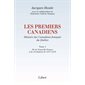 Les premiers Canadiens. Histoire des Canadiens français du Québec T.01 : De la Nouvelle-France à la révolution de 1837-1838