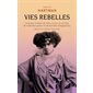 Vies rebelles : Histoires intimes de filles noires en révolte, de radicales queers et de femmes dangereuses