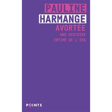 Avortée : Une histoire intime de l'IVG (FP) : Points. Féminismes