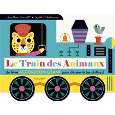 Le train des animaux : Un livre accordéon géant pour découvrir les chiffres ! : Livre cartonné