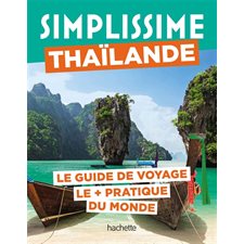 Thaïlande : Le guide de voyage le + pratique du monde (Simplissime) : Simplissime. Voyage : Édition 2024