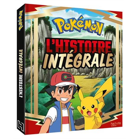 Pokémon : L'histoire intégrale : Pokémon : La série Les voyages : Couverture rigide