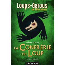 La confrérie du loup : Roman officiel : Les loups-garous de Thiercelieux : 12-14