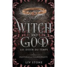 Witch and God : les dieux du temps T.02 : Panthéa la clairvoyante : Romantasy