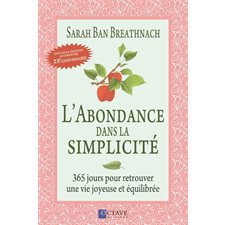 L'abondance dans la simplicité : 365 jours pour retrouver une vie joyeuse et équilibrée