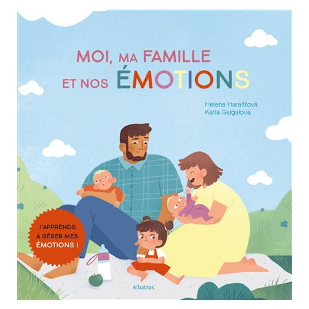 Moi, ma famille et nos émotions : J'apprends à gérer mes émotions ! : Livre cartonné