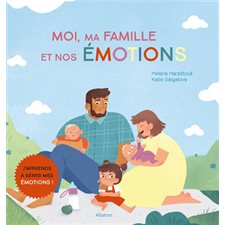 Moi, ma famille et nos émotions : J'apprends à gérer mes émotions ! : Livre cartonné