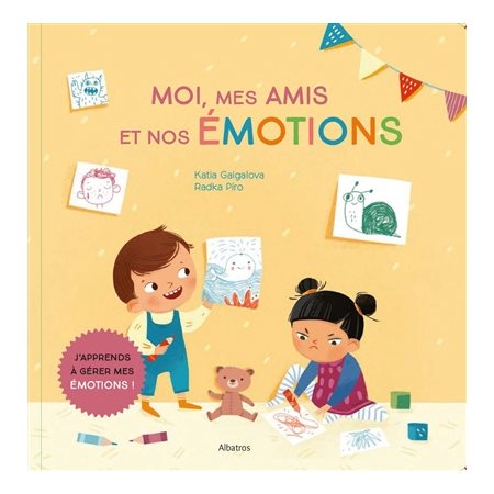 Moi, mes amis et nos émotions : J'apprends à gérer mes émotions ! : Livre cartonné