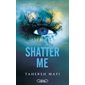 Insaisissable T.01 : Shatter me : NR