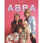 Abba : La totale : Les 114 chansons expliquées