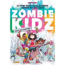 Zombie kidz : Sauve ton quartier ! : 6-8