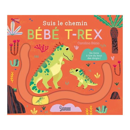 Suis le chemin bébé T.rex : Un livre à lire du bout des doigts ! : Livre cartonné