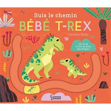 Suis le chemin bébé T.rex : Un livre à lire du bout des doigts ! : Livre cartonné