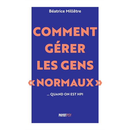 Comment gérer les gens normaux ... quand on est HPI