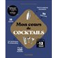 Mon cours de cocktails : En 12 semaines chrono