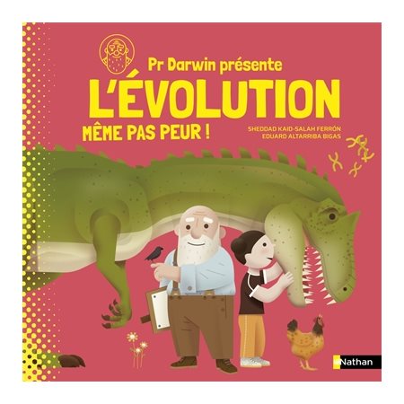 L'évolution : Même pas peur ! : Pr Darwin présente