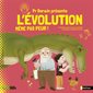 L'évolution : Même pas peur ! : Pr Darwin présente