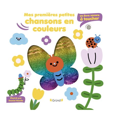 Mes premières petites chansons en couleurs : Un livre sonore à toucher : Livre cartonné