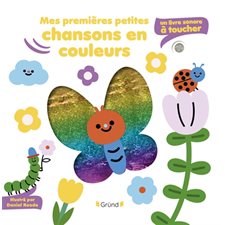 Mes premières petites chansons en couleurs : Un livre sonore à toucher : Livre cartonné