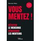 Vous mentez ! : Détecter le mensonge, démasquer les menteurs : Nouvelle édition actualisée : Eyrolles pratique. Développement personnel