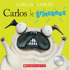 Carlos le grincheux : Carlos : Livre cartonné