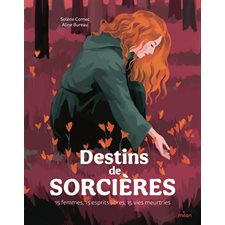 Destins de sorcières : 15 femmes, 15 esprits libres, 15 vies meurtries