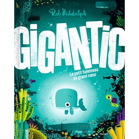 Gigantic : Le petit baleineau au grand coeur : Couverture rigide