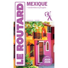 Mexique : + randonnées et plongées : 2025-2026 (Routard) : Le guide du routard