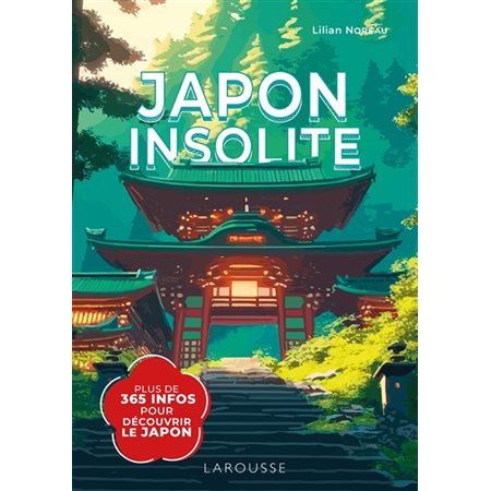 Japon insolite : Plus de 365 infos pour découvrir le Japon (Larousse)