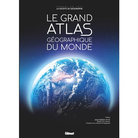 Le grand atlas géographique du monde : Référence : 6e édition