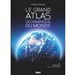 Le grand atlas géographique du monde : Référence : 6e édition