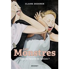 Les monstres : Séparer l'oeuvre de l'artiste ?