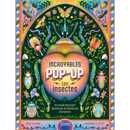 Les insectes : Incroyables pop-up : Un monde fascinant dévoilé par de fabuleuses animations : Livre cartonné