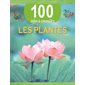 Les plantes, 100 infos à connaître