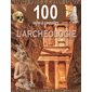 L'archéologie, 100 infos à connaître