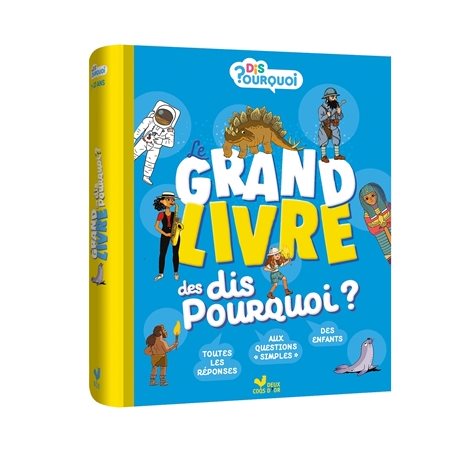 Le grand livre des dis pourquoi ? : 7-10 ans : Dis pourquoi ?