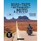 Road trips mythiques à moto : Découvrez 40 routes légendaires (Larousse)