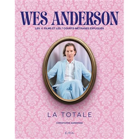 Wes Anderson : Les 11 films et les 7 courts-métrages expliqués : La totale