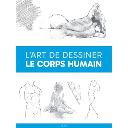 L'art de dessiner le corps humain : L'art de dessiner