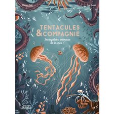 Tentacules & compagnie : Incroyables animaux de la mer ! : Jeunesse Vagnon